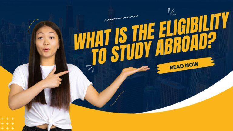 What is the eligibility to study abroad?